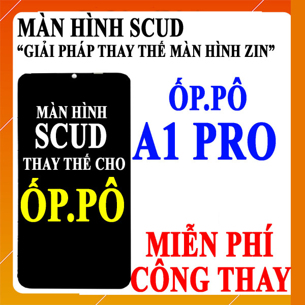 Màn hình Scud cho Oppo A1 Pro